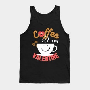 Happy Valentine's Day; Coffee is my Valentine Tank Top